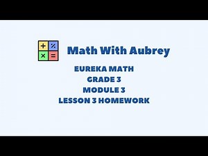 Eureka Math Grade 3 Module 3 Lesson 3 Homework (Succeed) | Math With Aubrey