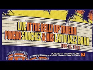 Poncho Sanchez & His Latin Jazz Band - "Poncho in the One Ways" (Live at the Belly Up Tavern)