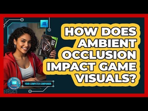 How Does Ambient Occlusion Impact Game Visuals? - Your Computer Companion