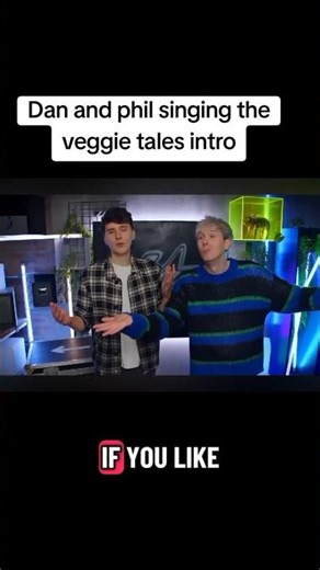 Dan and Phil singing the veggie tales intro