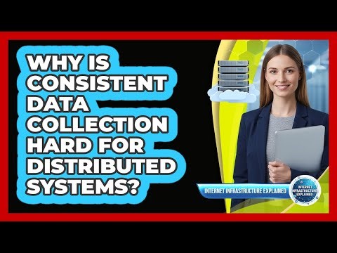Why Is Consistent Data Collection Hard for Distributed Systems?