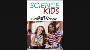 Science Kids - All About Chemical Reactions