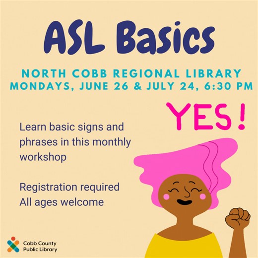 Learn basic American Sign Language signs and phrases in this monthly workshop for all ages. Register at cobbcat.org/events . #NorthCobbLibrary | Monday, July 24 | 6:30 pm . #ASL #AmericanSignLanguage #SignLanguage #CobbLibrary | Cobb County Public Library