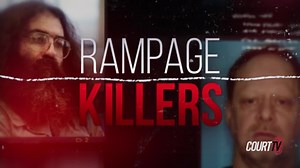 Court TV Docs Presents: Rampage Killers