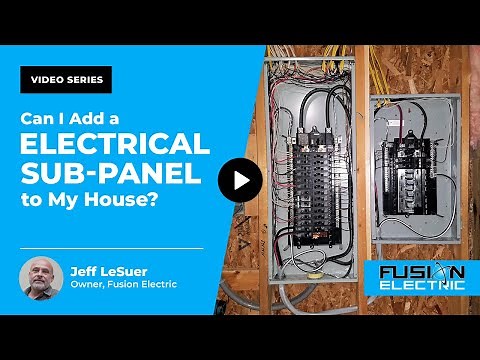 Can I Add a Electrical Sub Panel to My House? | Fusion Electric