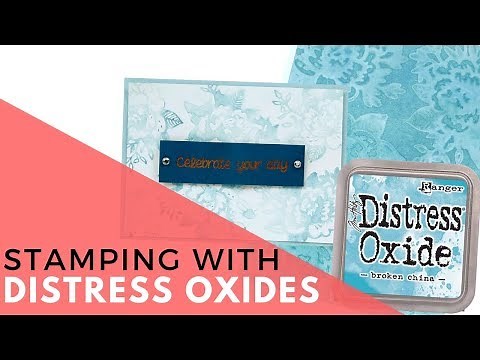Stamping: 3 Ways to Stamp with Distress Oxide Inks