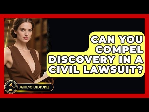 Can You Compel Discovery In A Civil Lawsuit? - Justice System Explained