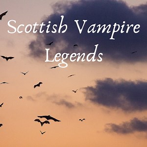 Scottish Vampire Legends