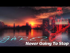 Jarez "Never Going To Stop" | On Top Of The World | Smooth Jazz | Relaxing Sax Music | Positive Mood