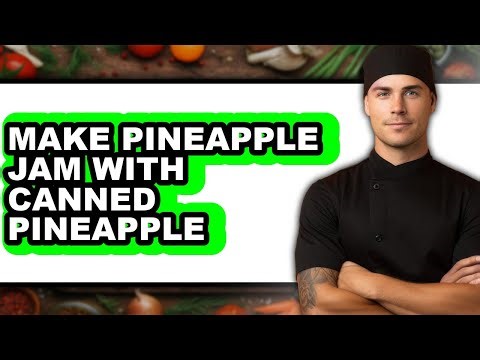 How to Make Pineapple Jam with Canned Pineapple (Easy Method)