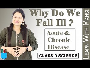 Class 9 Science | Chapter 13 | Acute & Chronic Disease | Why Do We Fall Ill ? | NCERT