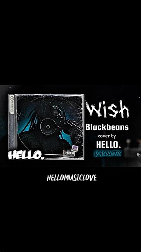 Wish-HELLO.cover #music #hellomusiclove #cover #song #wish #blackbeans