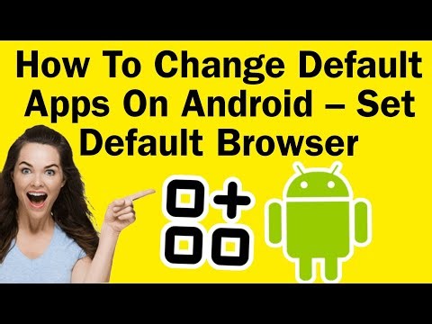 How To Change Default Apps On Android – Set Default Browser