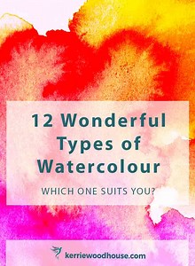12 types of watercolour and counting... — Kerrie Woodhouse - Easy, Expressive Watercolour for Beginners