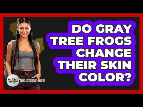 Do Gray Tree Frogs Change Their Skin Color?