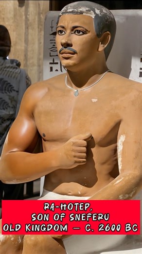 Prince Ra-Hotep Old Kingdom — c. 2600 BC More than 4,600 years ago, during Egypt’s Fourth Dynasty, Prince Ra-Hotep lived in the age of the pyramid builders. He was the son of King Sneferu and the brother of King Khufu, the pharaoh who built the Great Pyramid of Giza. This famous statue shows Ra-Hotep seated in a formal pose, a posture used in ancient Egyptian sculpture to symbolize dignity, authority, and eternal presence. The painted skin, detailed eyes, and carefully carved features reveal the