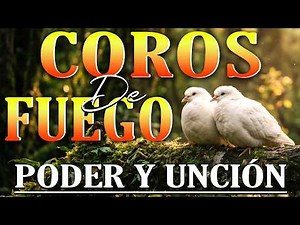 Coros Viejitos Pero Bonitos - Coros De Avivamiento -100 COROS DE PODER Y GLORIA EN FUEGO PENTECOSTAL