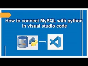How to connect MYSQL in Python using Visual Studio Code