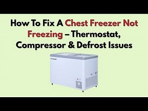 How To Fix A Chest Freezer Not Freezing – Thermostat, Compressor & Defrost Issues