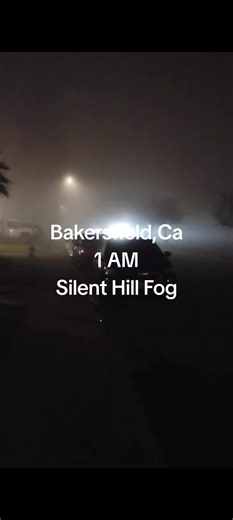 Bakersfield,Ca 1 AM Silent Hill Fog #bakersfield #california #fog #fyp #silenthill