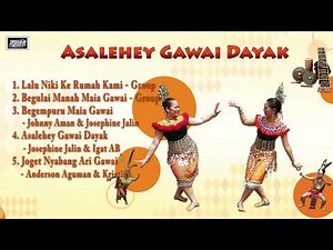 Koleksi Lagu Gawai-Asalehey Gawai Dayak