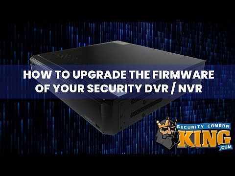How to Upgrade the Firmware on your Security DVR or NVR