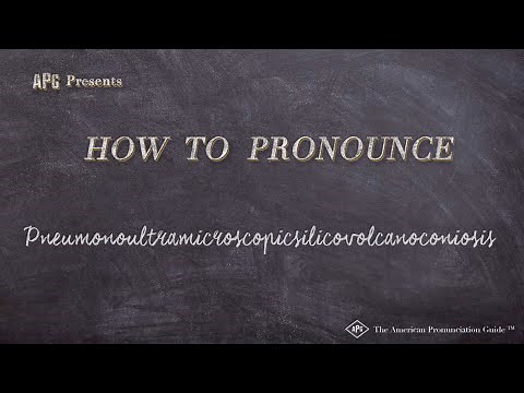 How to Pronounce Pneumonoultramicroscopicsilicovolcanoconiosis