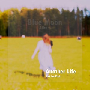 Another Life - Rick Wollflich: Song Lyrics, Music Videos & Concerts