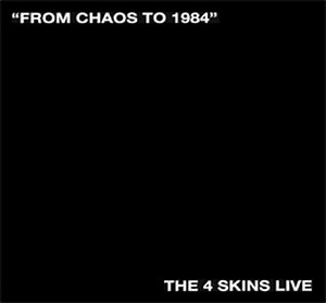 The 4 Skins - From Chaos To 1984 (The 4 Skins Live)