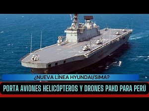 Porta Aviones Helicópteros y Drones PAHD para Perú - ¿Nueva Línea Hyundai/SIMA?