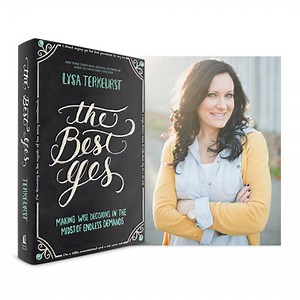 The Best Yes by Lysa TerKeurst: Making Wise Decisions in the Midst of Endless Demands