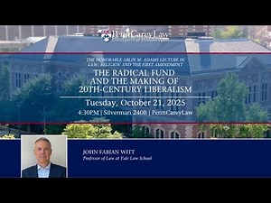 2025 Arlin M. Adams Lecture in Law, Religion and the First Amendment with Professor John Fabian Witt