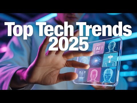 2025 Tech Trends That Will Change Everything