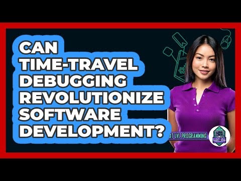 Can Time-travel Debugging Revolutionize Software Development? - Next LVL Programming