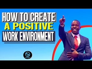 HOW TO CREATE A POSITIVE WORK ENVIRONMENT | 10 ESSENTIAL STEPS FOR A HAPPIER WORK ENVIRONMET