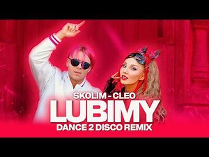 Skolim, Cleo - Lubimy (Dance 2 Disco Remix)
