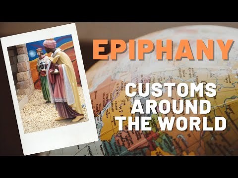 Epiphany - Customs Around the World
