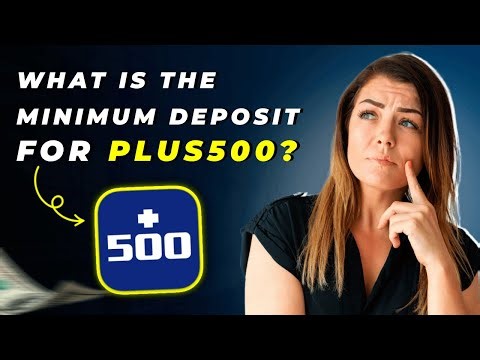 What Is the Minimum Deposit for Plus500? (2025)