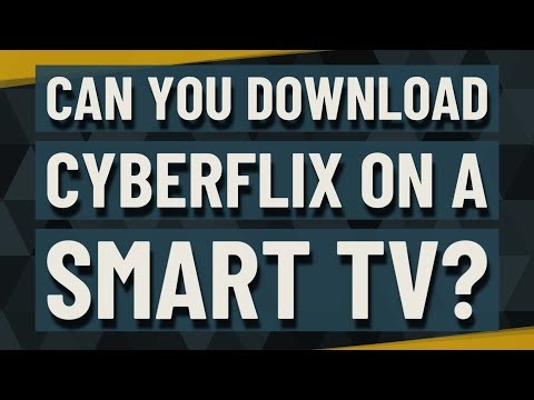 Can you download CyberFlix on a smart TV?