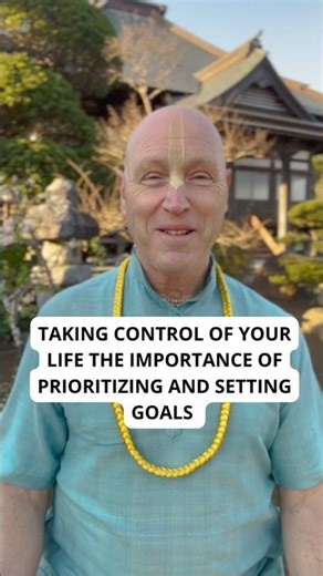 Taking Control of Your Life: The Importance of Prioritizing and Setting Goals by Vaisesika Dasa