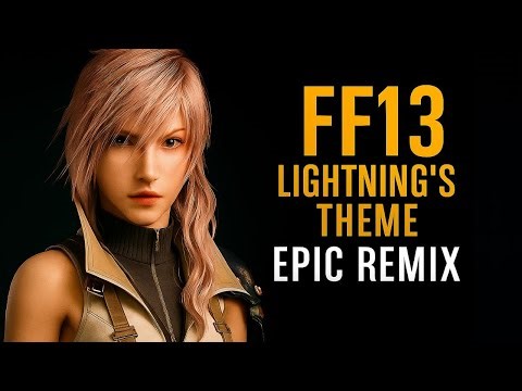 Lightning's Theme - Final Fantasy 13 - Epique remix