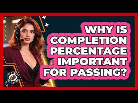 Why Is Completion Percentage Important For Passing?