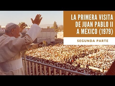 John Paul II's first visit to Mexico (Part Two)