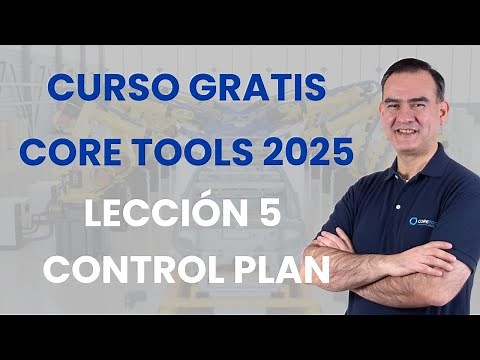 Core Tools 2025 - Curso Gratis - Lección 5 - Control Plan