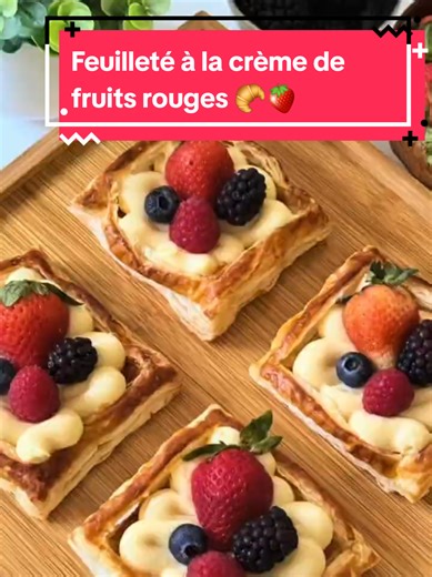 Feuilleté à la crème de fruits rouges : Délicieux et Facile