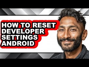 How to Reset Developer Settings Android - Full Guide