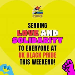 Sending Love & Solidarity to everyone at @UKBlackPride this weekend. | Brighton & Hove Pride - Official Page