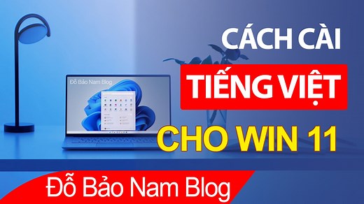 Cách cài tiếng Việt cho máy tính Win 11 đơn giản nhất