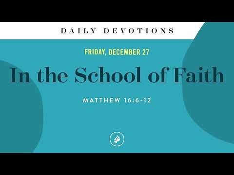 In the School of Faith – Daily Devotional
