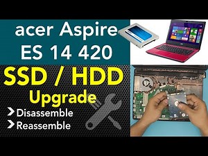 Acer Aspire Es 14 SSD HDD Upgrade, STEP By STEP